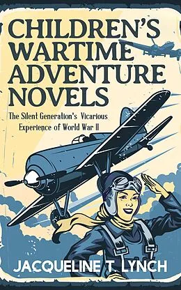 E-Book (epub) Children's Wartime Adventure Novels von Jacqueline T. Lynch