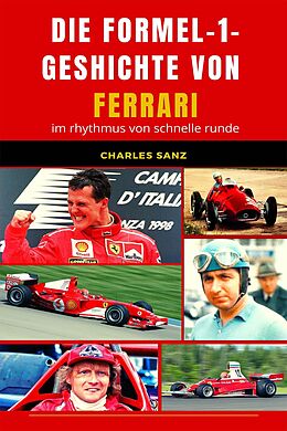 E-Book (epub) Die Formel-1-Geschichte von Ferrari im Rhythmus von schnelle Runde von Charles Sanz