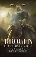 E-Book (epub) Drogen: Gottdrak's Rise (Drakregus Series, #2) von B. W. Goodwin
