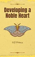 E-Book (epub) Developing a Noble Heart von O. S Prince