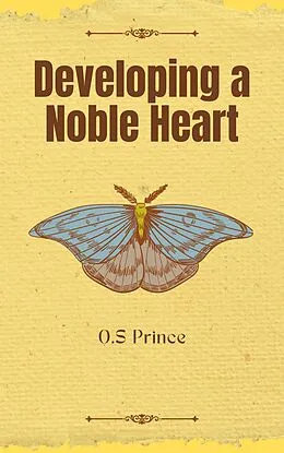 E-Book (epub) Developing a Noble Heart von O. S Prince