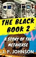 E-Book (epub) The Black Book 2. A Story of the Metaverse von J. P. Johnson