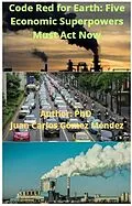 E-Book (epub) Code Red for Earth: Five Economic Superpowers Must Act Now (Research published in English, #6) von Juan Carlos Gómez Méndez