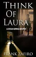 E-Book (epub) Think of Laura (Stefan Kopriva Mystery, #5) von Frank Zafiro
