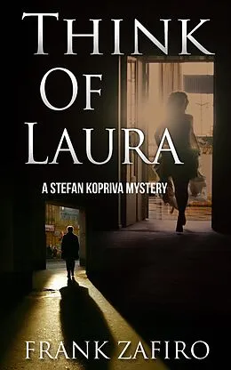 E-Book (epub) Think of Laura (Stefan Kopriva Mystery, #5) von Frank Zafiro