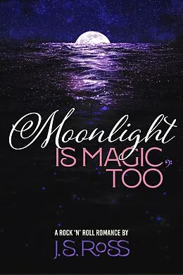 E-Book (epub) Moonlight Is Magic, Too von J. S. Ross