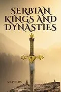 E-Book (epub) Serbian Kings and Dynasties von S. T. Philips