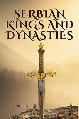 E-Book (epub) Serbian Kings and Dynasties von S. T. Philips