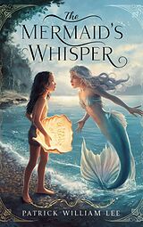 eBook (epub) The Mermaid's Whisper (Fairy tales, Folk tales, Legends & Mythology, #2) de Patrick William Lee