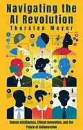 E-Book (epub) Navigating the AI Revolution (The Global Mindset Series) von Thorsten Meyer