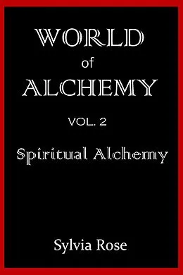 E-Book (epub) World of Alchemy: Spiritual Alchemy von Sylvia Rose