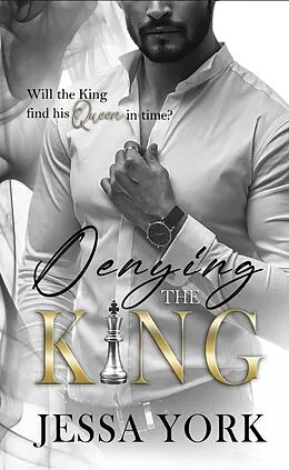 E-Book (epub) Denying the King (The Sovrano Crime Family, #14) von Jessa York