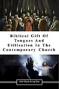 E-Book (epub) Biblical Gift Of Tongues And Utilisation In The Contemporary Church von Htet Myat Aung Zaw
