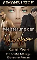 E-Book (epub) Meisterung der Jungfrau - Band Zwei von Simone Leigh