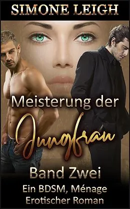 E-Book (epub) Meisterung der Jungfrau - Band Zwei von Simone Leigh