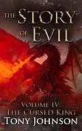 E-Book (epub) The Story of Evil - Volume IV: The Cursed King von Tony Johnson