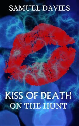 E-Book (epub) Kiss of Death (On The Hunt, #5) von Samuel Davies