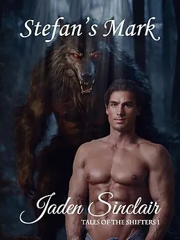 E-Book (epub) Stefan's Mark (Tales of the Shifter 1, #1) von Jaden Sinclair