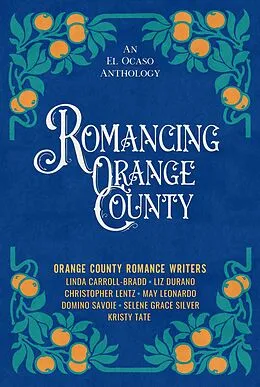 E-Book (epub) Romancing Orange County von Linda Carroll-Bradd, Liz Durano, Selene Grace Silver