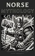 E-Book (epub) NORSE MYTHOLOGY: From Yggdrasil to Ragnarök - The Eternal Tales of the Norse Gods von Eirik Thornhall