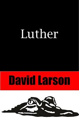 E-Book (epub) Luther (Luther LaMotta, #1) von David Larson