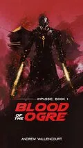 E-Book (epub) Blood of the Ogre (The Impasse, #1) von Andrew Vaillencourt