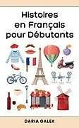 Kartonierter Einband Histoires en Français pour Débutants von Daria Galek