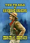 E-Book (epub) The Trails of Handsome Hawkins von George M. Goodwin