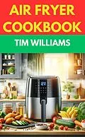E-Book (epub) Air Fryer Cookbook von Tim Williams