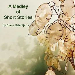 E-Book (epub) A Medley of Short Stories von Diane Helentjaris