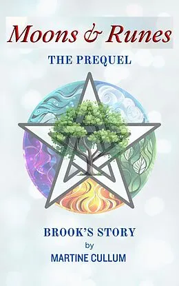 E-Book (epub) Moons & Runes The Prequel: Brook's Story (Moons & Runes Private Investigators, #0) von Martine Cullum