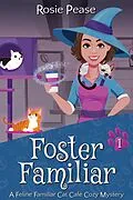 E-Book (epub) Foster Familiar (Feline Familiar Cat Cafe, #1) von Rosie Pease