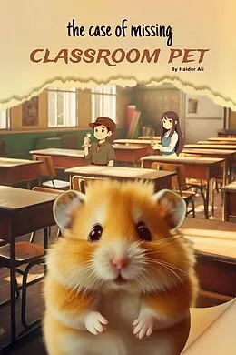 E-Book (epub) The case of missing classroom pet von Haider Ali