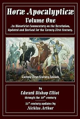 E-Book (epub) Horae Apocalypticae Volume 1 von E. B. Elliot, Nicklas Arthur