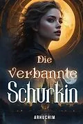 E-Book (epub) Die verbannte Schurkin von Arhuchim