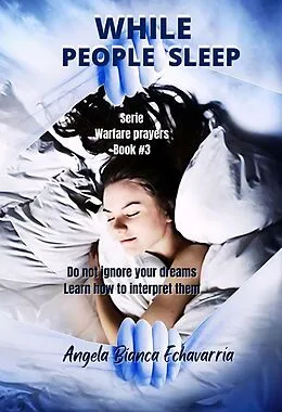 E-Book (epub) While People Sleep (Warfare prayers) von Angela Bianca Echavarria