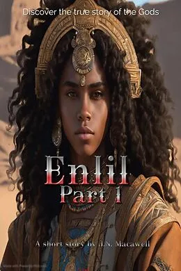 E-Book (epub) Enlil Part 1 (Enlil: Anunnaki king) von J. N. Macawell