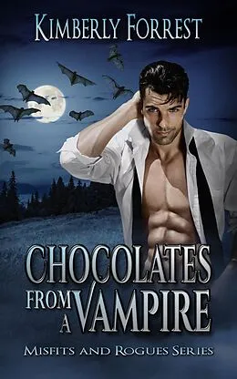 E-Book (epub) Chocolates From A Vampire (Misfits and Rogues, #3) von Kimberly Forrest
