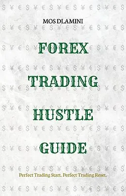 E-Book (epub) Forex Trading Hustle Guide von Mos Dlamini
