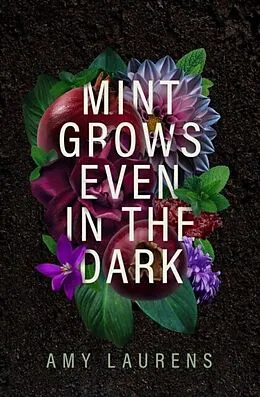 E-Book (epub) Mint Grows Even In The Dark von Amy Laurens