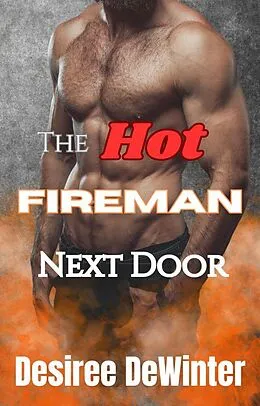 E-Book (epub) The Hot Fireman Next Door (Hot and Bothered Series, #4) von Desiree DeWinter