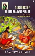 E-Book (epub) Teachings Of Srimad Bhagwat Purana: Deliverance Sri Pawan Dev Thakur von Ram Nivas Kumar