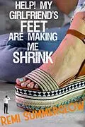 E-Book (epub) Help! My Girlfriend's Feet Are Making Me Shrink von Remi Summerglow
