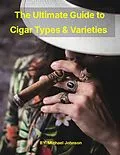 E-Book (epub) Cigar Types and Varieties von Michael Johnson