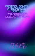 E-Book (epub) Magical Money Phenomena: Clean Sweep Part 9 Program for Clearing Blocks to Flow (Clean Sweep Series, #20) von Katie Galloway