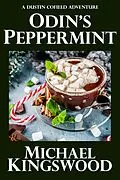 E-Book (epub) Odin's Peppermint (Dustin Cofield Adventures) von Michael Kingswood