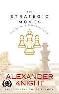 E-Book (epub) The Strategic Moves von Alexander Knight