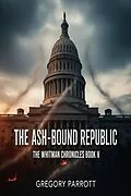E-Book (epub) The Ash-Bound Republic von Gregory Parrott