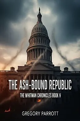 E-Book (epub) The Ash-Bound Republic von Gregory Parrott