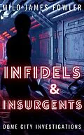 E-Book (epub) Infidels & Insurgents (Dome City Investigations, #2) von Milo James Fowler